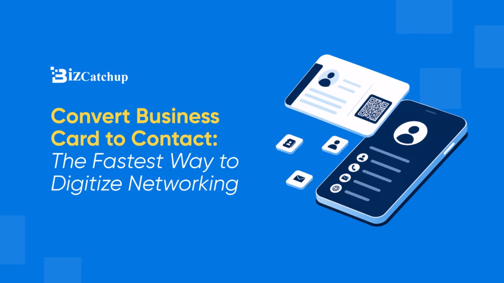 Convert Business Card to Contact: The Fastest Way to Digitize Networking